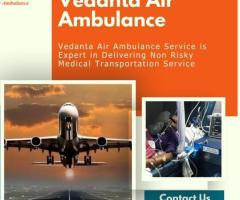 Vedanta Air Ambulance in Kolkata Provides Advanced Medical Services In Transfer