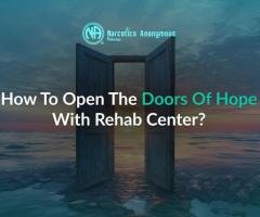 How To Open the Doors of Hope with Rehab Center?