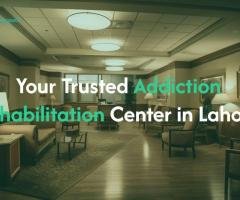 Your Trusted Addiction Rehabilitation Center in Lahore